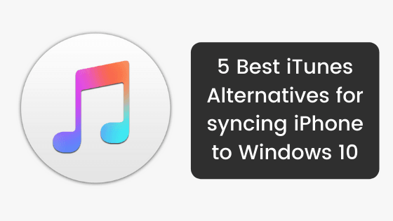 5 Best Itunes Alternatives For Syncing Iphone To Windows 10 Windowsable